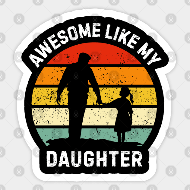 Awesome-Like-My-Daughter Sticker by Creatifly Graphic Tees